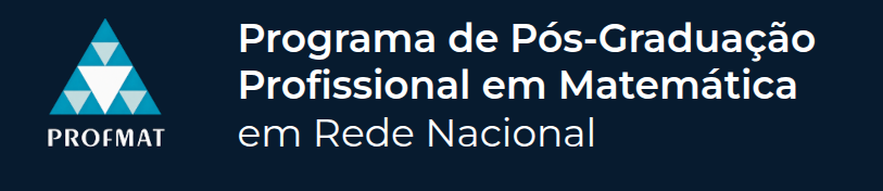 PROFMAT — Programa de Pós-Graduação Profissional em Matemática em Rede Nacional